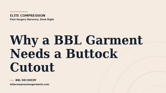 Elite Compression cover graphic for: Why a BBL Garment Needs a Buttock Cutout