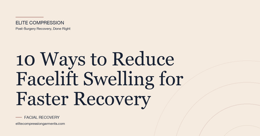 10 Ways to Reduce Facelift Swelling for Faster Recovery