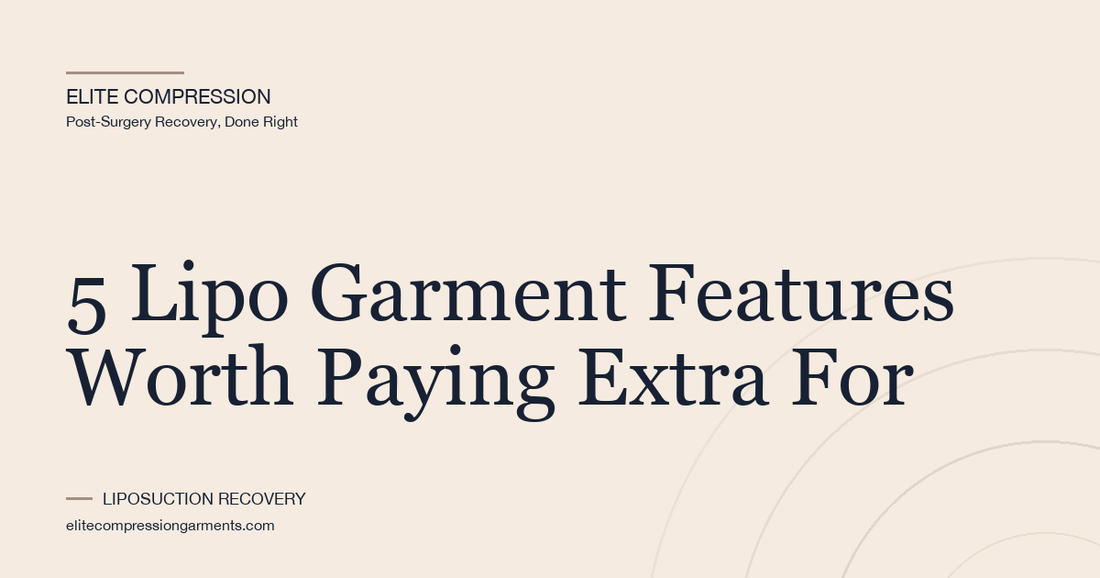 5 Lipo Garment Features Worth Paying Extra For