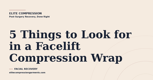 5 Things to Look for in a Facelift Compression Wrap