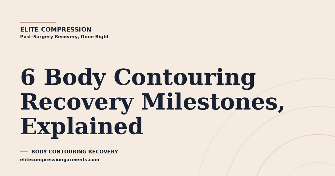 6 Body Contouring Recovery Milestones, Explained