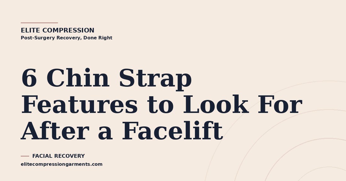 6 Chin Strap Features to Look For After a Facelift