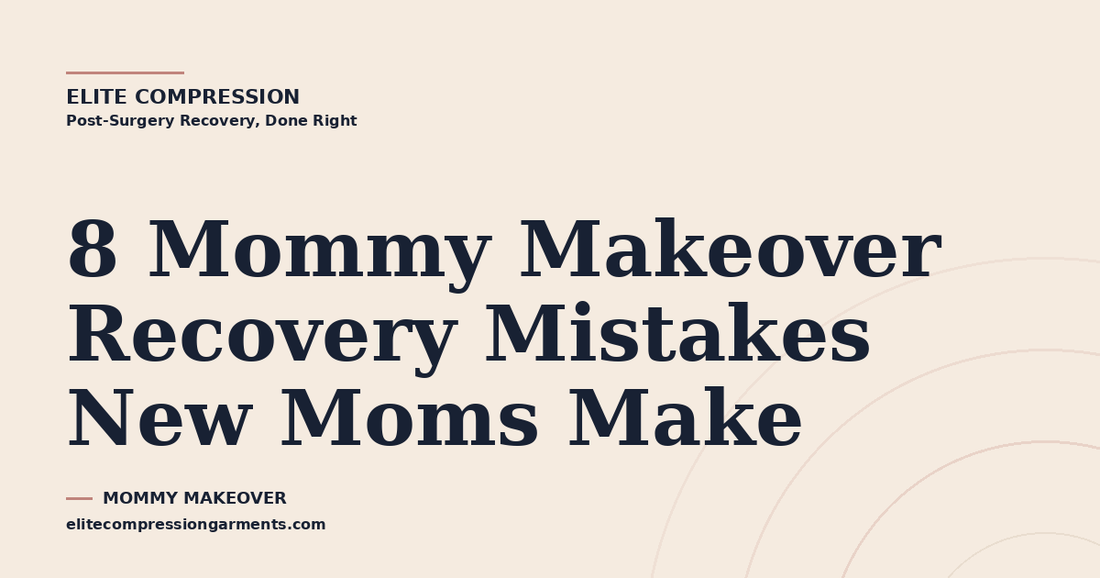 Checklist of mommy makeover recovery mistakes new moms should avoid