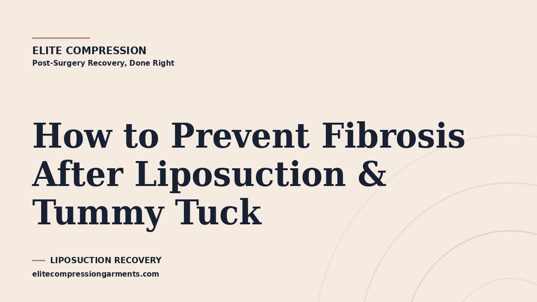 Elite Compression cover graphic for: How to Prevent Fibrosis After Liposuction & Tummy Tuck