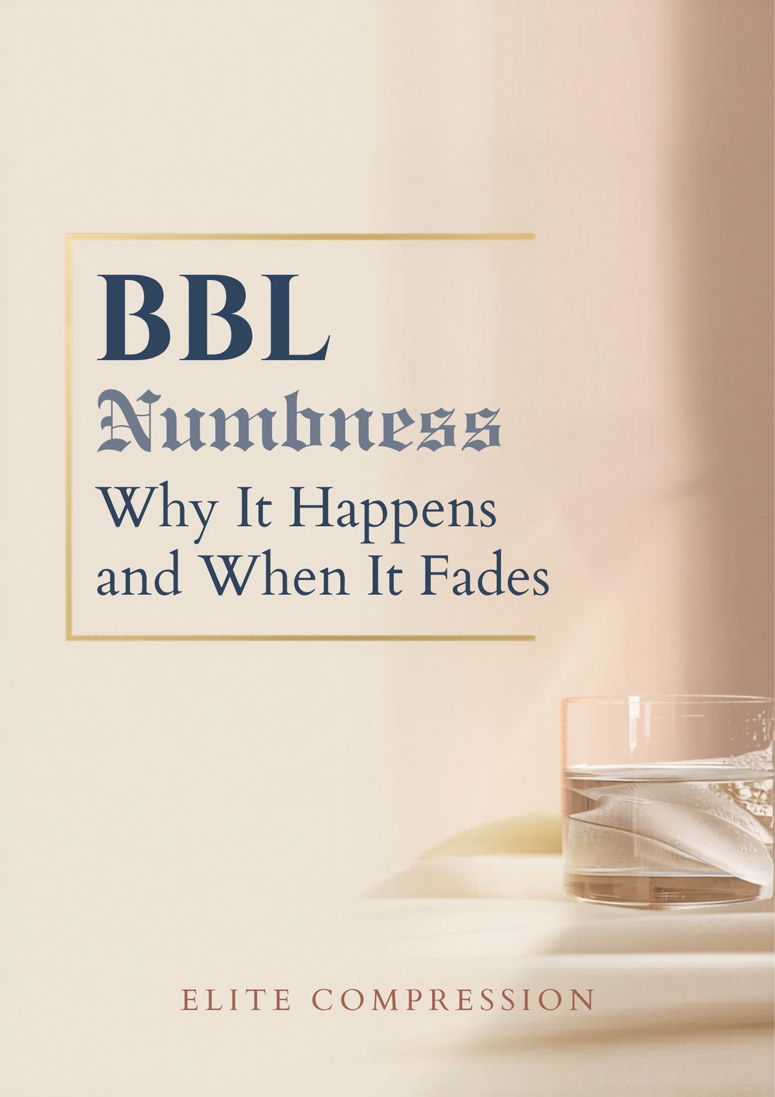 Calm cream-toned still life with a glass of water; cover image for an article on BBL numbness recovery from Elite Compression