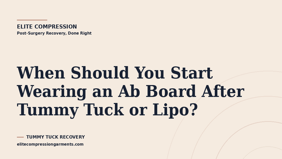 Elite Compression cover graphic for: When Should You Start Wearing an Ab Board After Tummy Tuck or Lipo?