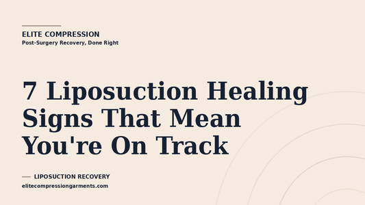Elite Compression cover graphic for: 7 Liposuction Healing Signs That Mean You're On Track