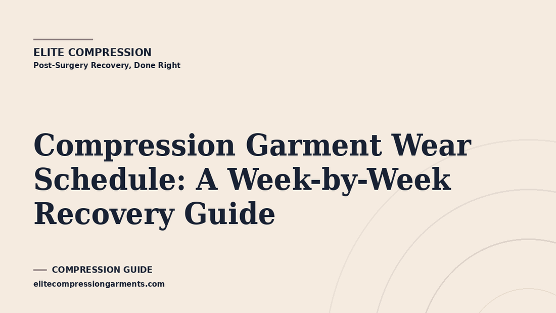 Elite Compression cover graphic for: Compression Garment Wear Schedule: A Week-by-Week Recovery Guide