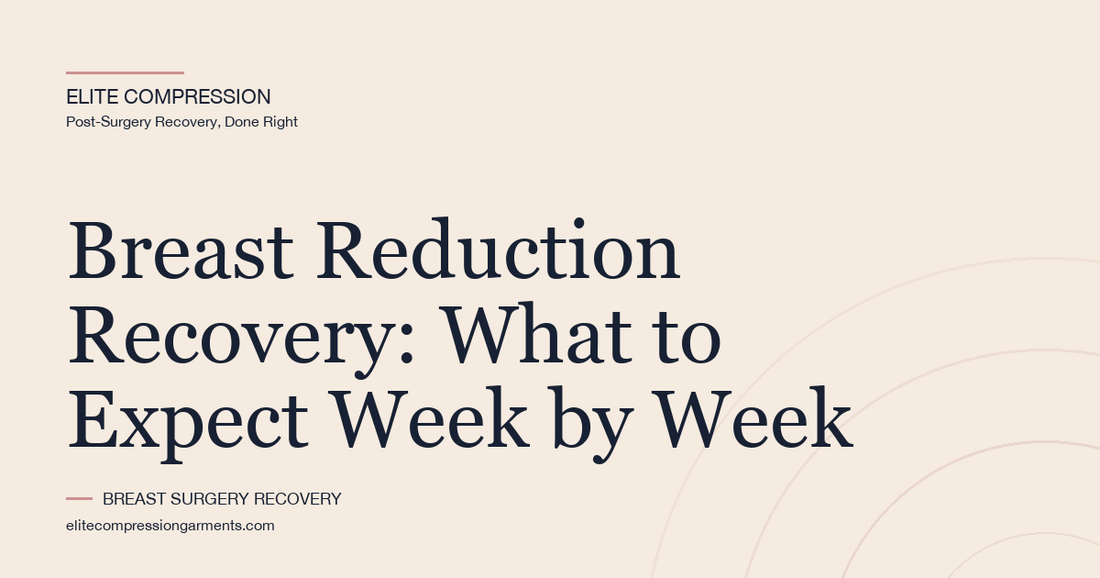 Breast Reduction Recovery: What to Expect Week by Week