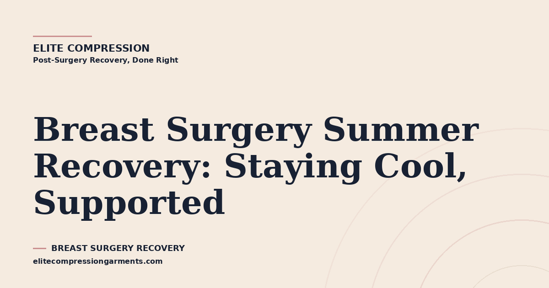 Breast Surgery Summer Recovery: Staying Cool, Supported