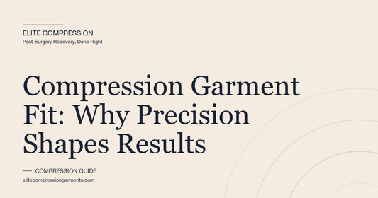 Compression Garment Fit: Why Precision Shapes Results
