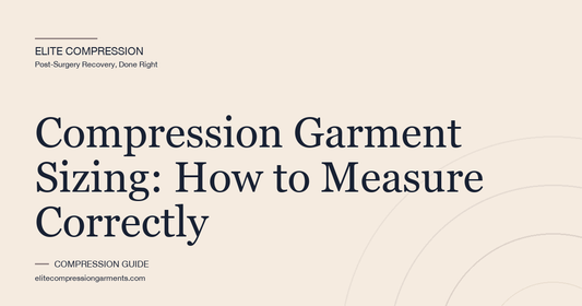 Compression Garment Sizing: How to Measure Correctly