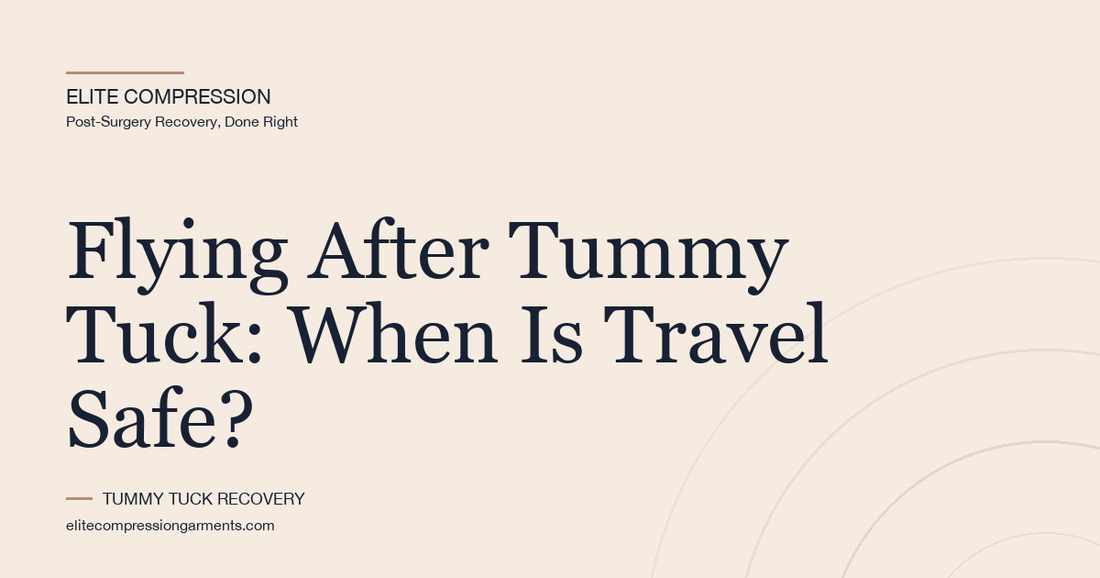 Flying After Tummy Tuck: When Is Travel Safe?