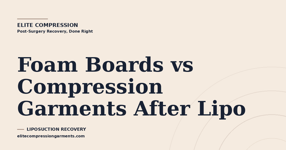 Foam Boards vs Compression Garments After Lipo