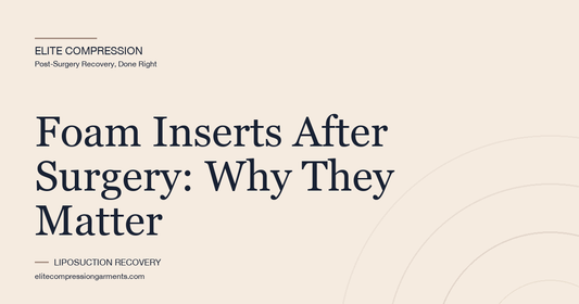 Foam Inserts After Surgery: Why They Matter