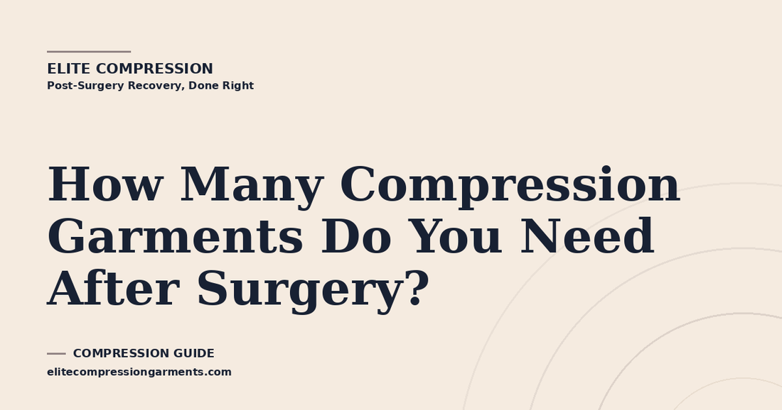 How Many Compression Garments Do You Need After Surgery?