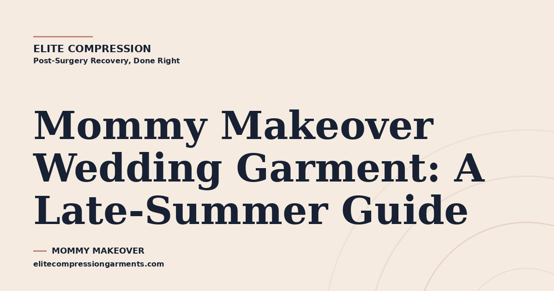 Mommy Makeover Wedding Garment: A Late-Summer Guide