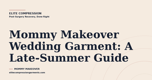 Mommy Makeover Wedding Garment: A Late-Summer Guide