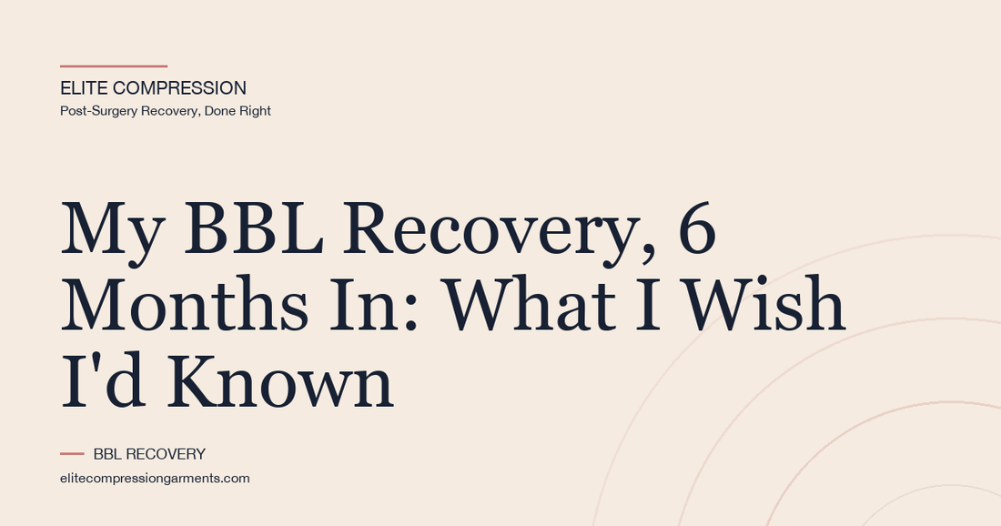 My BBL Recovery, 6 Months In: What I Wish I'd Known