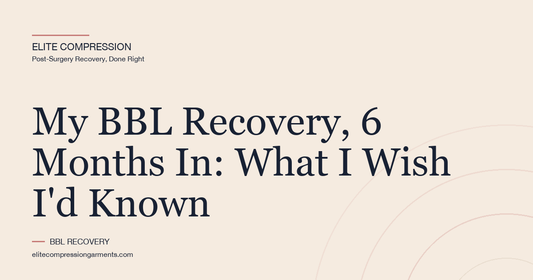 My BBL Recovery, 6 Months In: What I Wish I'd Known