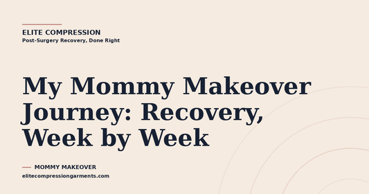 My Mommy Makeover Journey: Recovery, Week by Week