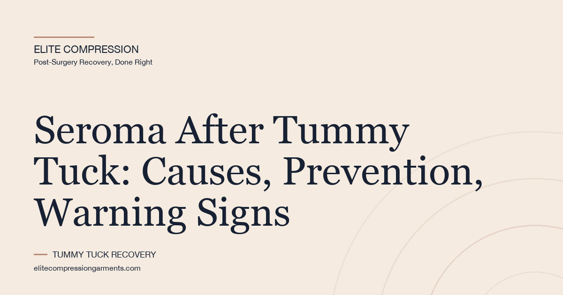 Seroma After Tummy Tuck: Causes, Prevention, Warning Signs