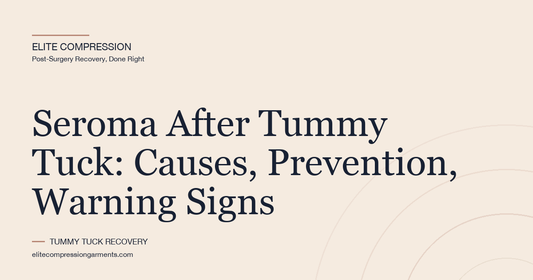 Seroma After Tummy Tuck: Causes, Prevention, Warning Signs