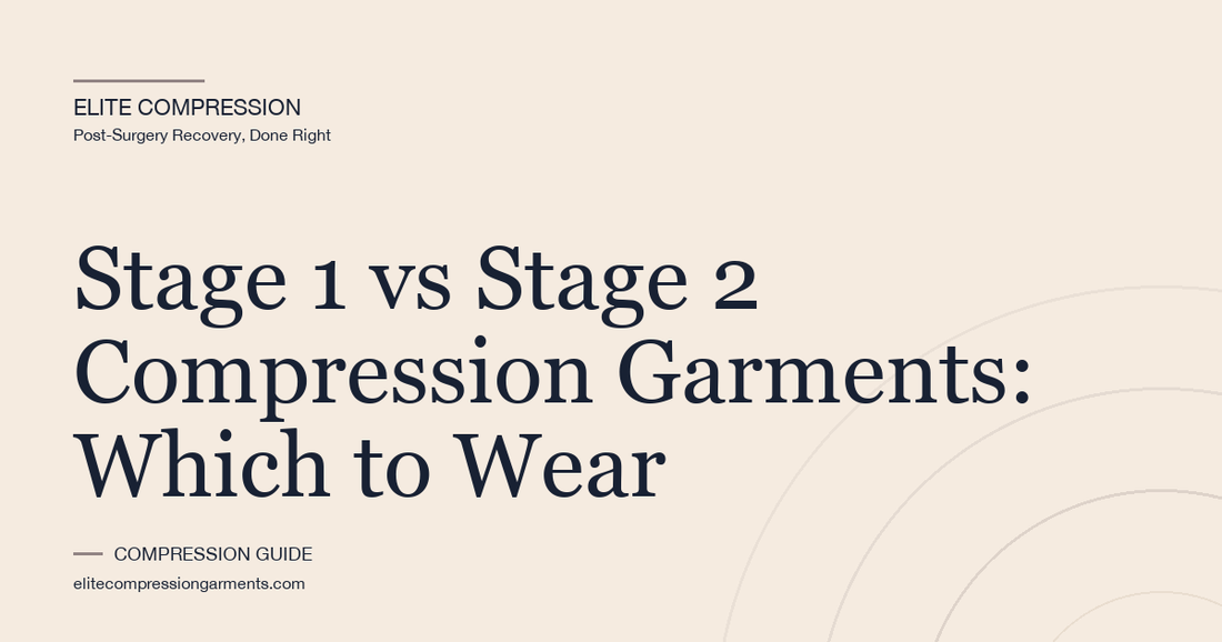 Stage 1 vs Stage 2 Compression Garments: Which to Wear