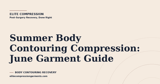 Summer Body Contouring Compression: June Garment Guide