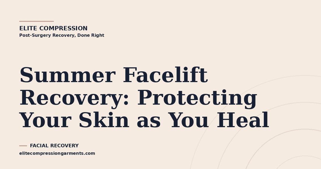 Summer Facelift Recovery: Protecting Your Skin as You Heal