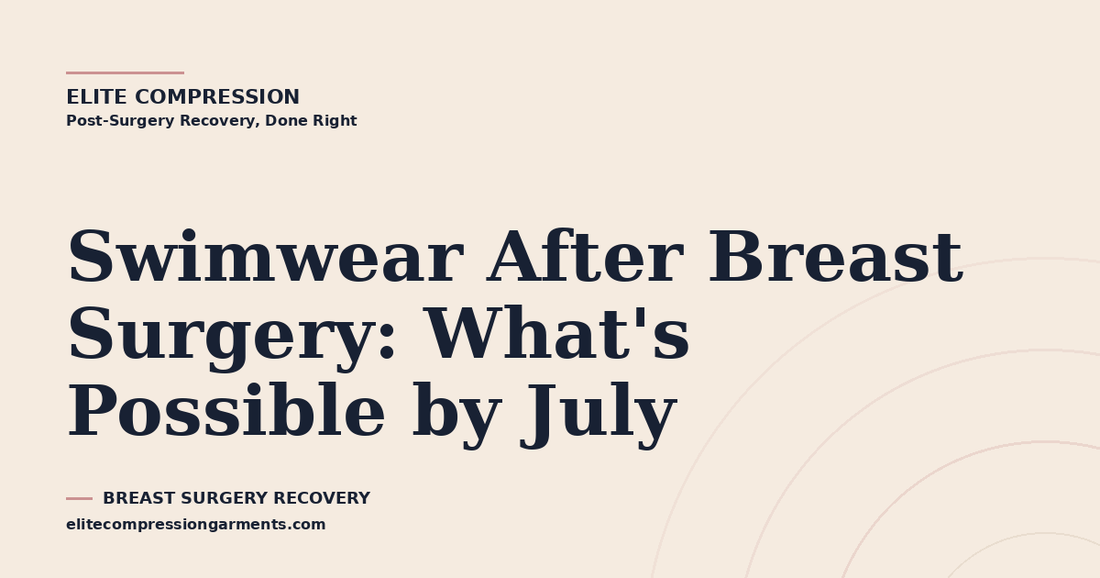Swimwear After Breast Surgery: What's Possible by July