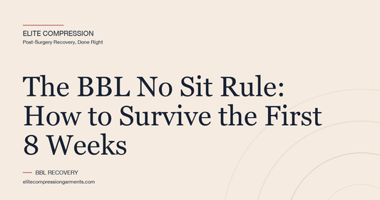 The BBL No Sit Rule: How to Survive the First 8 Weeks