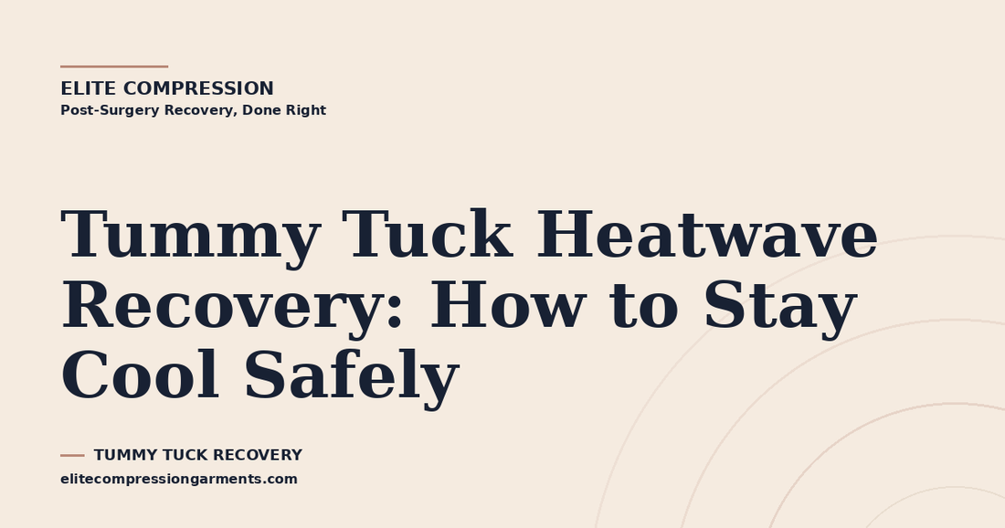 Tummy Tuck Heatwave Recovery: How to Stay Cool Safely