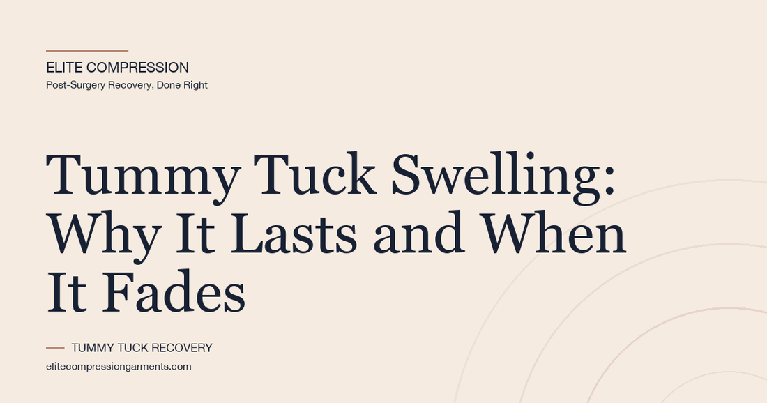 Tummy Tuck Swelling: Why It Lasts and When It Fades