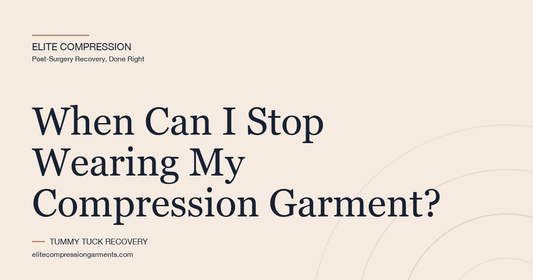 When Can I Stop Wearing My Compression Garment?